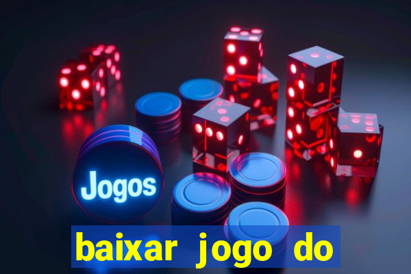 baixar jogo do tigrinho plataforma nova